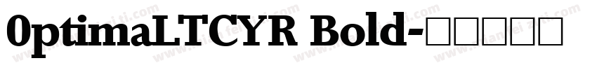 0ptimaLTCYR Bold字体转换